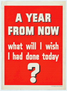 a-year-from-now-what-will-i-wish-i-had-done-today